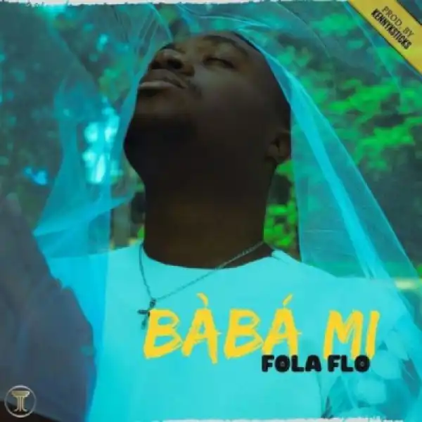 Fola Flo - “Baba Mi”